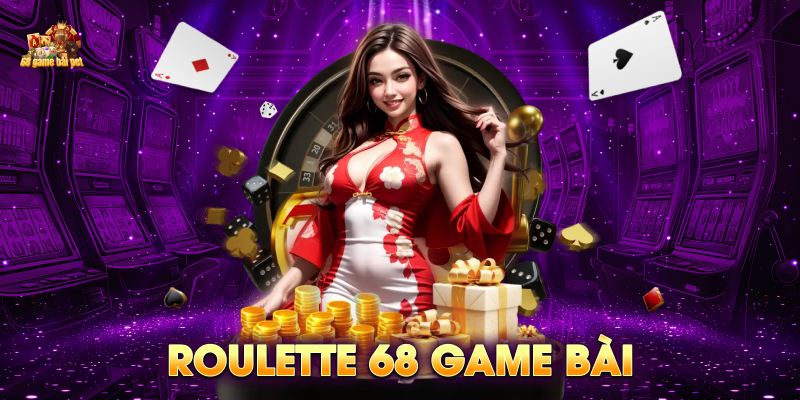 Roulette 68 game bài