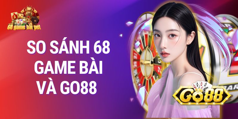 Tổng Quan Về 68 game bài Và GO88